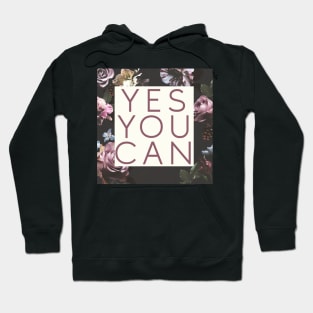 Yes You Can Floral Empowering Girl Boss Quote Hoodie